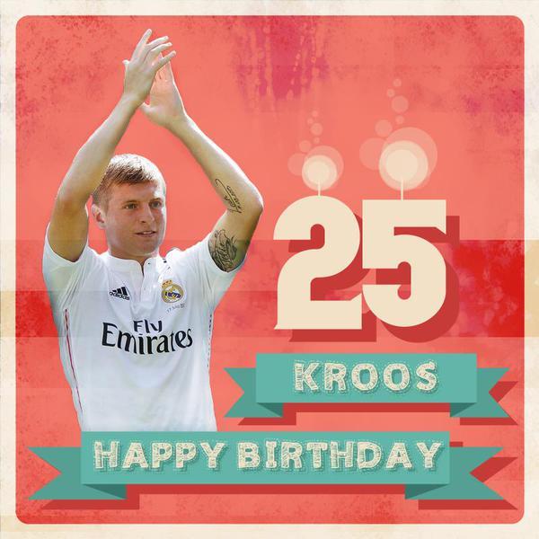 HAPPY 25TH BIRTHDAY TONI KROOS 