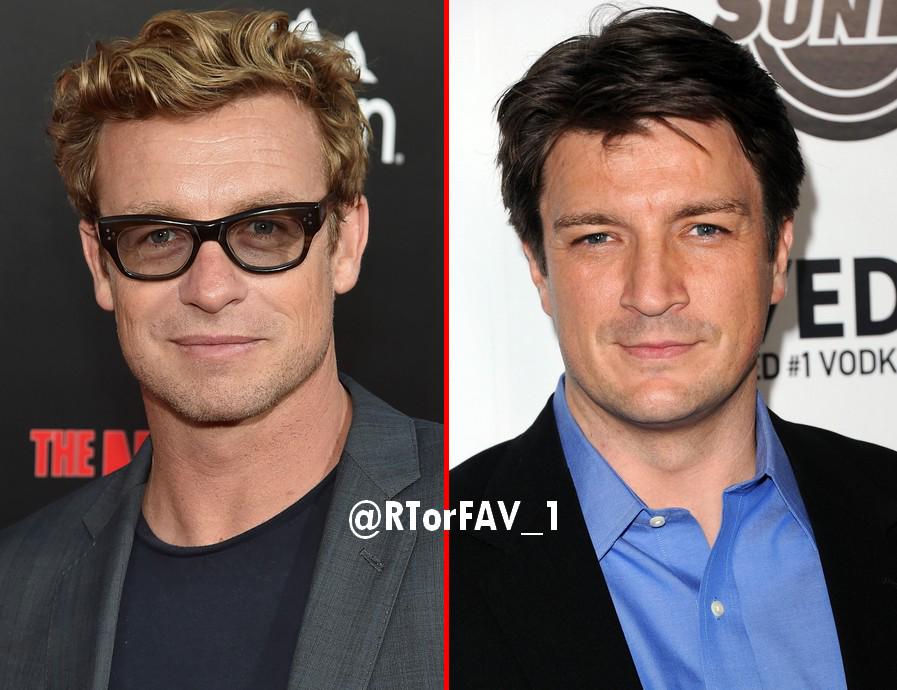 REQUESTED
RT for Simon Baker 
FAV for Nathan Fillion