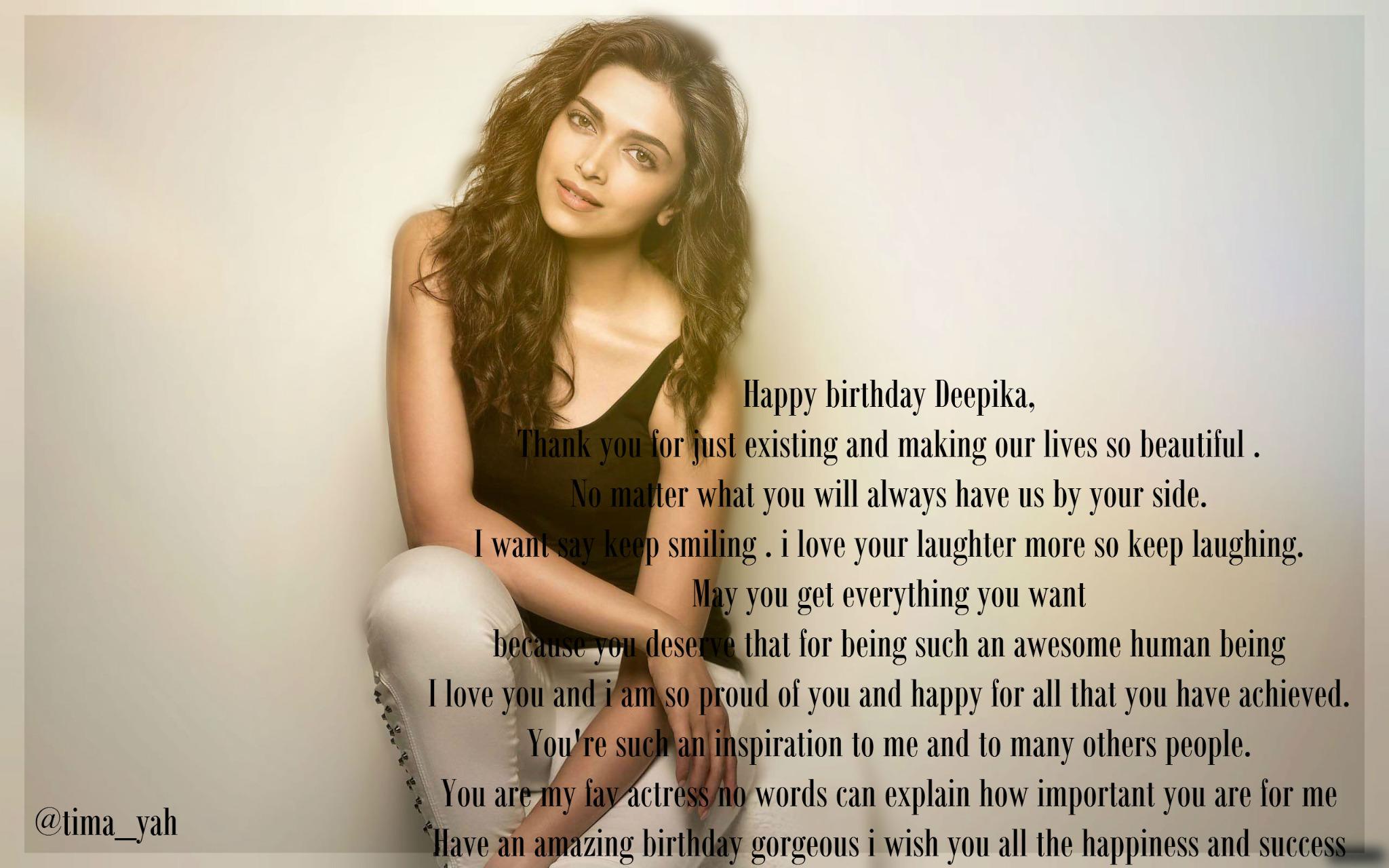 So much love for u no words can describe how much u means to me Happy Birthday Deepika Padukone 