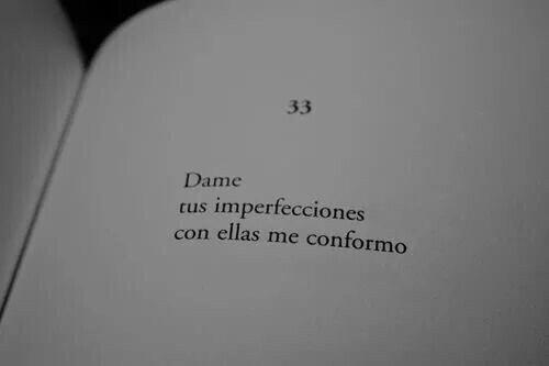 abrilGift's tweet photo. "Dame tus imperfecciones con ellas me conformo" http://t.co/8E2vFvY64t