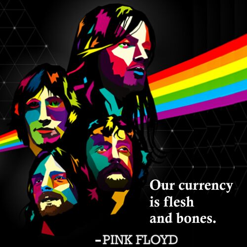 passingthought_'s tweet photo. Isn't it? #PinkFloyd @pinkfloyd 
Our currency is flesh and bones. 
#QuoteOfTheDay #quote #wisdom http://t.co/4tnUqcwelq