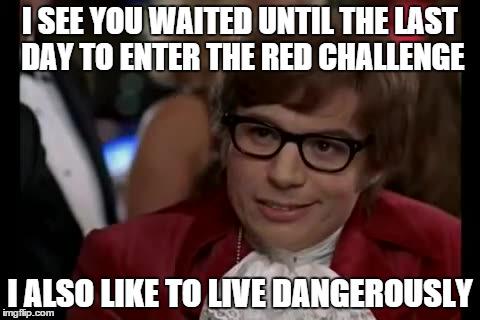 theREDChallenge's tweet photo. Living dangerously eh? IT'S YOUR LAST DAY TO ENTER! REDChallenge.ca http://t.co/NJKRYBwUWw