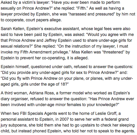 " #Epstein himself, questioned under oath, refused to answer" when questioned about Prince Andrew (and others like Bill Clinton and Donald Trump).  #OpDeathEaters  http://www.telegraph.co.uk/news/uknews/theroyalfamily/11326535/Prince-Andrews-friend-Jeffrey-Epstein-used-aggressive-witness-tampering-to-prevent-truth-coming-out.html …