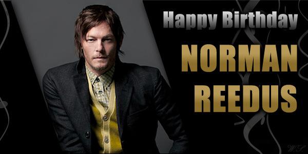 Happy Birthday Norman Reedus !!!  LOVE YOU!