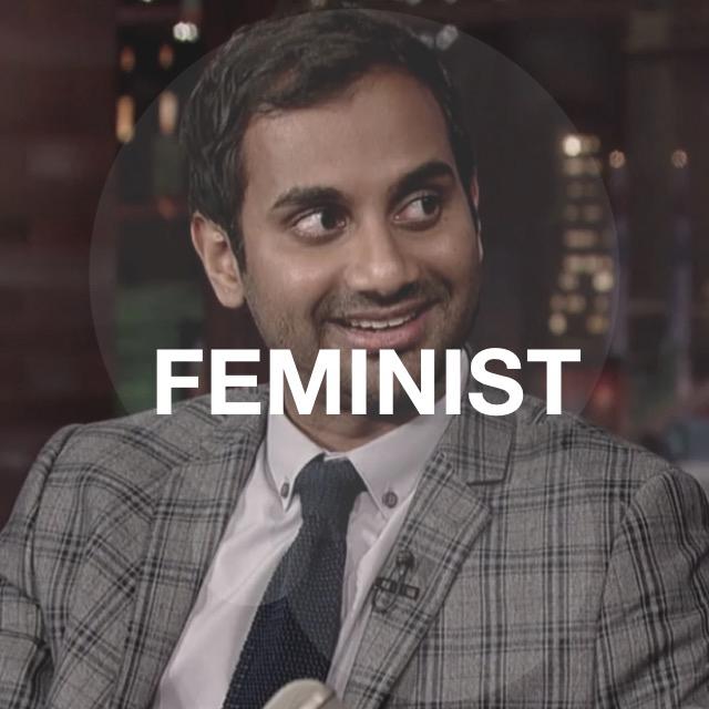 Highpoint__'s tweet image. "Believe men and women have equal rights, if someone asks if you're a feminist, you have to say yes!" @azizansari