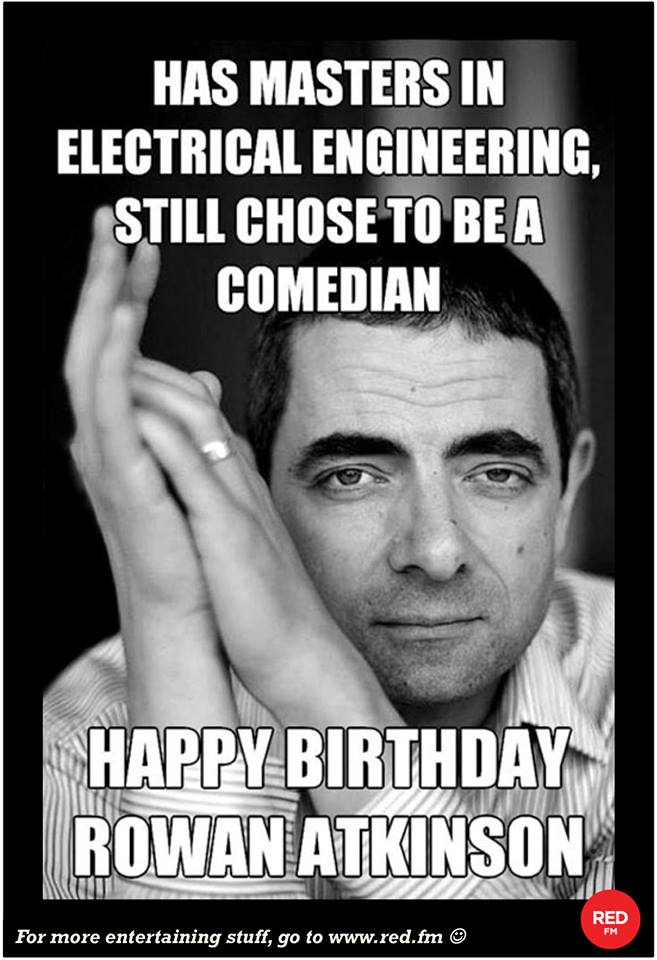 Happy Birthday, Rowan Atkinson ( Mr. Bean). 
Thank you for making us laugh, at most difficult times 