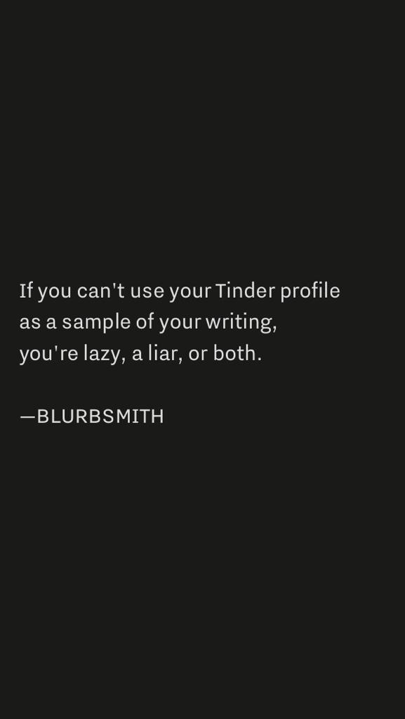 BLURBSMITH_'s tweet photo. The @Tinder truth. 
#BLURBSMITH http://t.co/i8ikBHp8WR