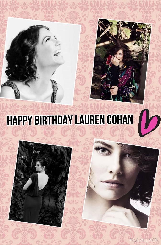  Happy Birthday Lauren Cohan, best wishes. 