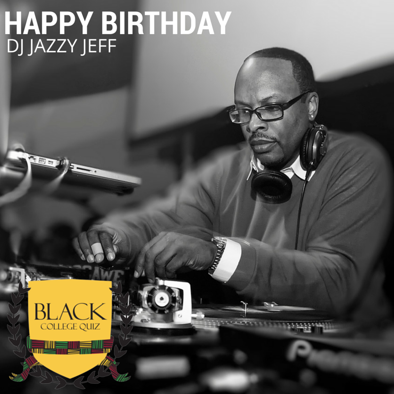 Happy Birthday DJ Jazzy Jeff! 