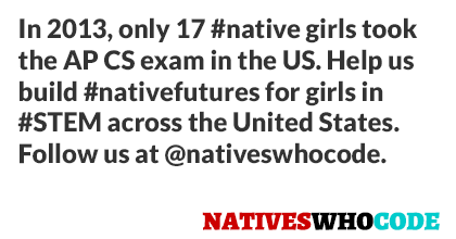 nativeswhocode's tweet photo. In 2013, 17 #native girls took the AP CS exam in the US. Help build #nativefutures in #STEM Follow @nativeswhocode. http://t.co/m3nkgbWiKP