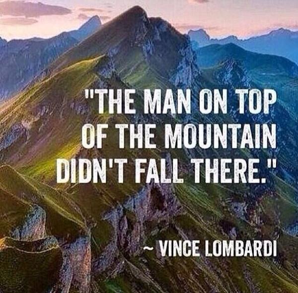 The man on top of the mountain didn't fall there.
~Vince Lombardi
#quote 
via @blessedQangel