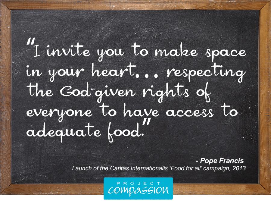 CaritasAust's tweet photo. "respecting the God-given rights of everyone to have access to adequate food" #popefrancis #projectcompassion2015 http://t.co/sisIdK1bAQ