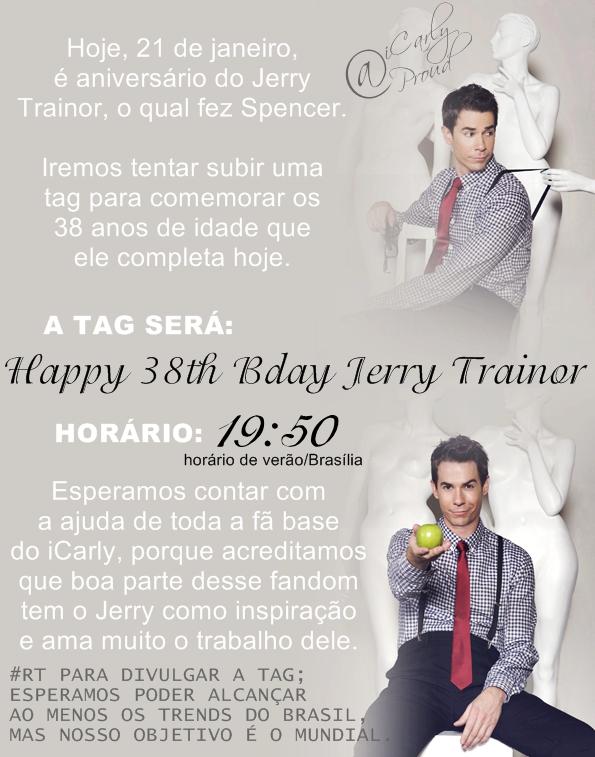 TAG: Happy 38th Bday Jerry Trainor
Horário: 19:50 (horário de Brasília) PARA DIVULGAR! 