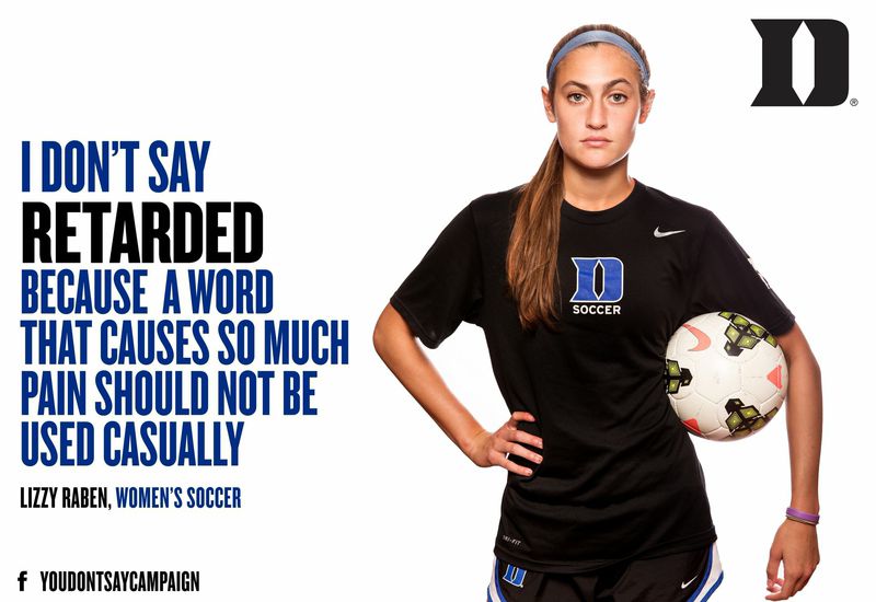 I don't say "retarded" because a word that causes so much pain should not be used casually. #YouDontSay