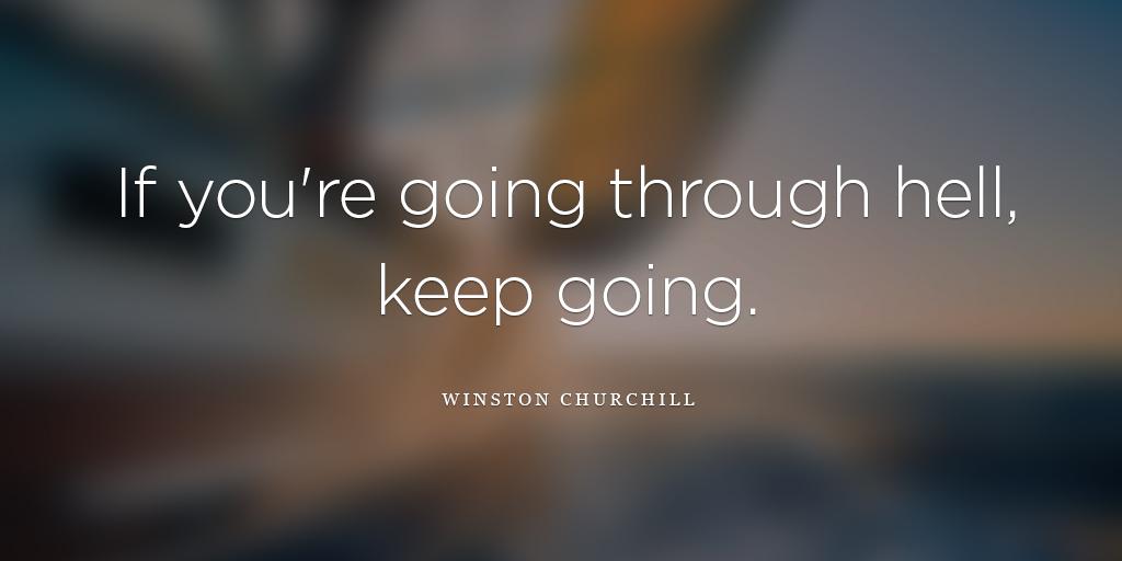wisewordsco's tweet photo. "If you're going through hell, keep going." #determination #success http://t.co/dwTuM1mZMD
