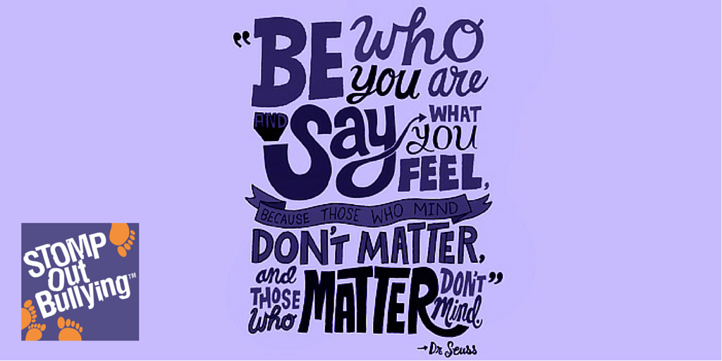 STOMPOutBullyng's tweet photo. Be who you are &amp; say what you feel because those who mind don’t matter &amp; those who matter don’t mind. #BelieveInYou http://t.co/gLJqNSTE3e