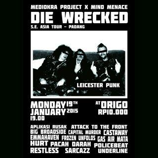 MEDIOKRA PROJECTxMINDMENACE present DIE WRECKED (UK) S.E ASIA TOUR 19jan15 VENUE ORIGO (ALLAGES)