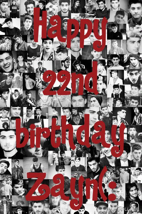    HAPPY BIRTHDAY   I LOVE YOU ZAYN MALIK     