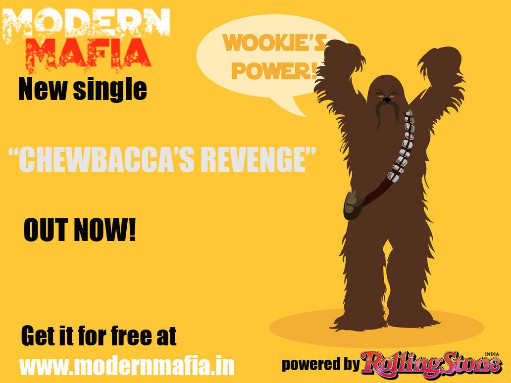 Our new single 'Chewbacca's Revenge' is finally out! 
Download your free copy at - modernmafia.in