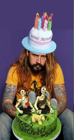 Happy fockin Birthday Rob Zombie 