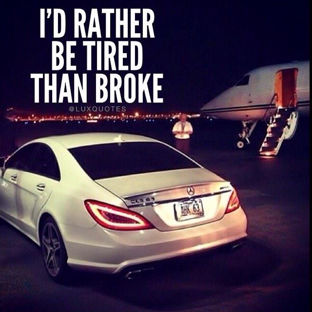 Bossluxuryceo's tweet photo. Ide rather be tired than broke. 🙏 http://t.co/d6y0YMZlSr