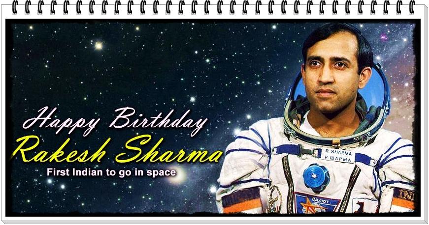 Wishing Rakesh Sharma, The First Indian to travel in a very Happy Birthday.  