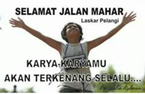RIP Mahar laskar pelangi -rf 
\