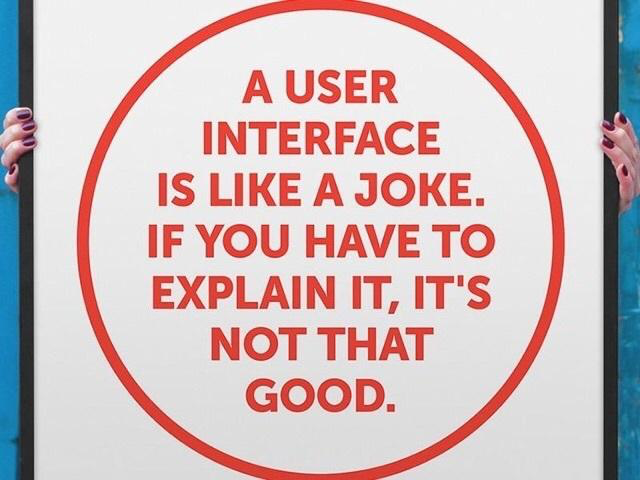 "A user interface is like a joke. If you have to explain it, it's not a that good."#usability #uxdesign #iOSdev