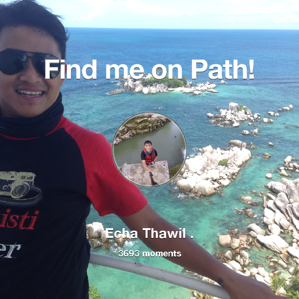 echa_thawil's tweet photo. I've shared 3,693 memories with my friends on #Path - see them now at http://t.co/ql2KsP14wh! #thepersonalnetwork http://t.co/WEYamCiOWT