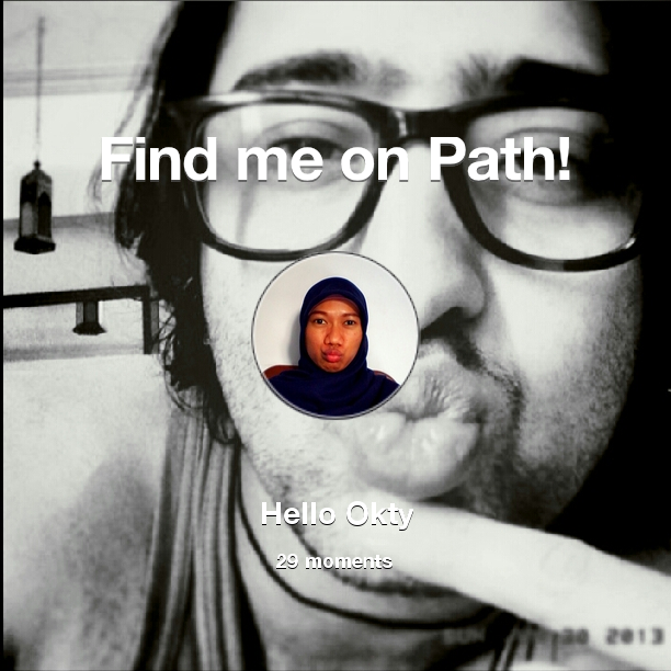 hello_okty's tweet photo. I've shared 29 memories with my friends on #Path - see them now at http://t.co/0eg9Ta4Ux0! #thepersonalnetwork http://t.co/ypxblVfNDp