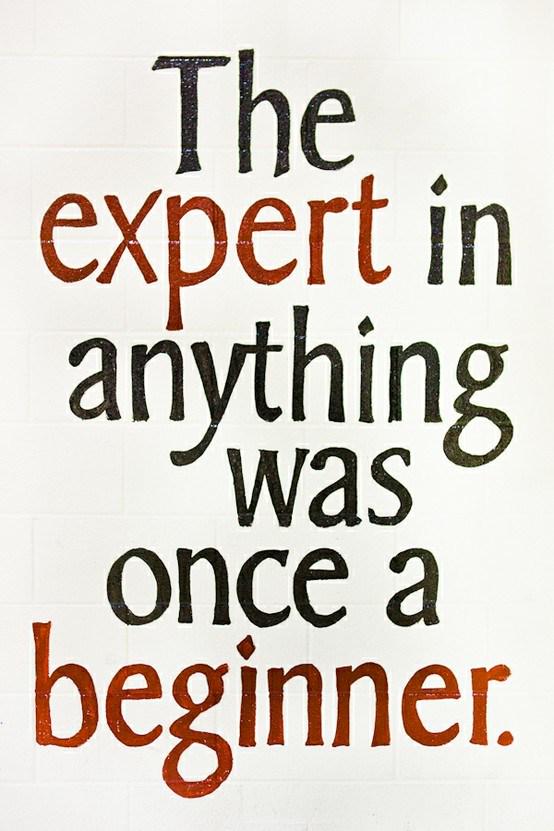 You may not be an expert today - but keep learning and one day you just might be! #Inspire