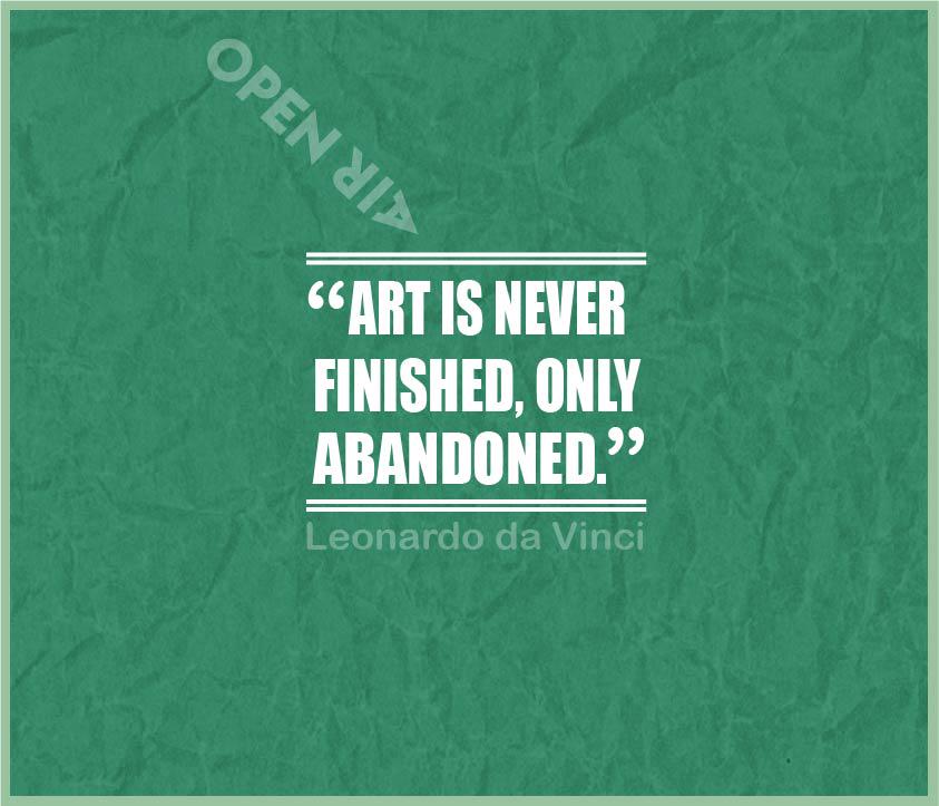 openair2015's tweet image. "Art is never finished, only abandoned" Leonardo da Vinci #artquotes #quotes #art