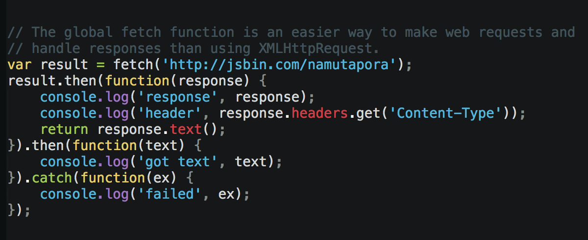 addyosmani's tweet image. window.fetch() is now working in Chrome Canary!
Demo: jsbin.com/rajayuvene/1/e…
Spec: fetch.spec.whatwg.org