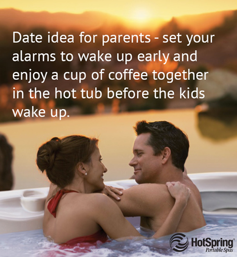 Great idea! How about an early morning coffee date in your #hottub before the kids wake up? #DateDay #parents