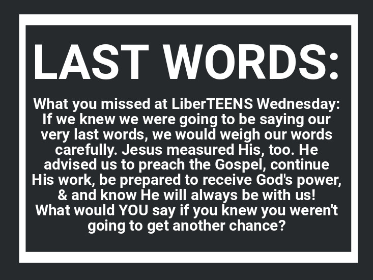 Liberty_Teens's tweet photo. Such a powerful statement. We should consider all our words as though they were our last. http://t.co/iedhf52nNq