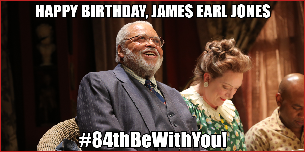 JEJ\s 84th bday Sat 1/17: \"Happy Birthday, James Earl Jones. 