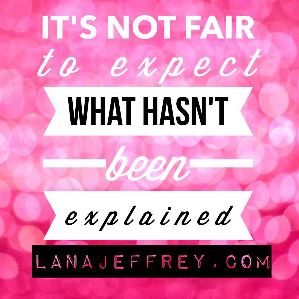 lanabjeffrey's tweet photo. It’s not fair to expect what hasn’t been explained. #GettingResults http://t.co/hDOJmYgTbj http://t.co/jQ3PDeltFB