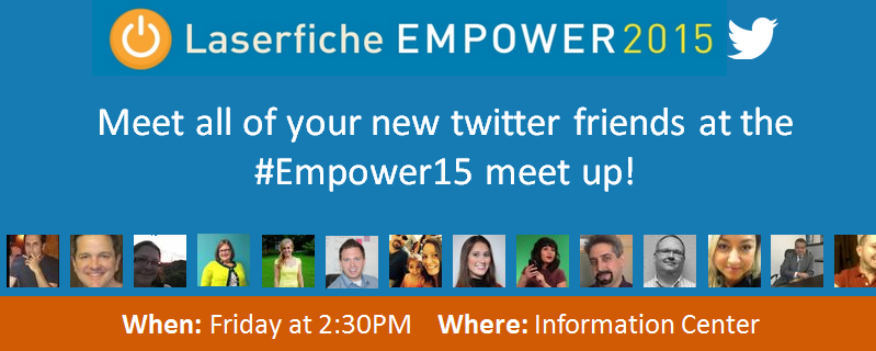 laserfiche's tweet photo. Announcing the first ever #Empower15 meet up! Join us &amp; connect with all your new twitter followers. Please RT. http://t.co/8ecvlt1e9B