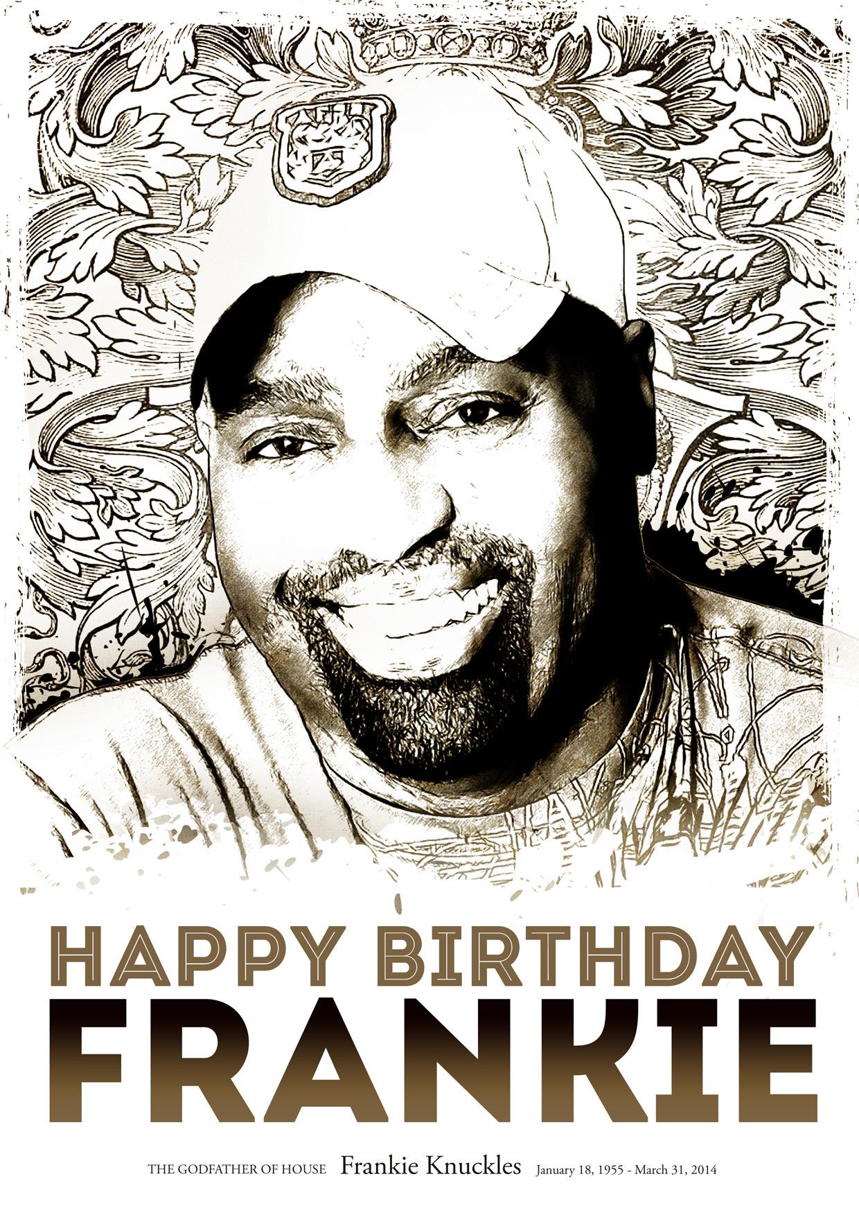 Happy Bday to the late Frankie Knuckles Thank you for yo contribution 2 the House nation   