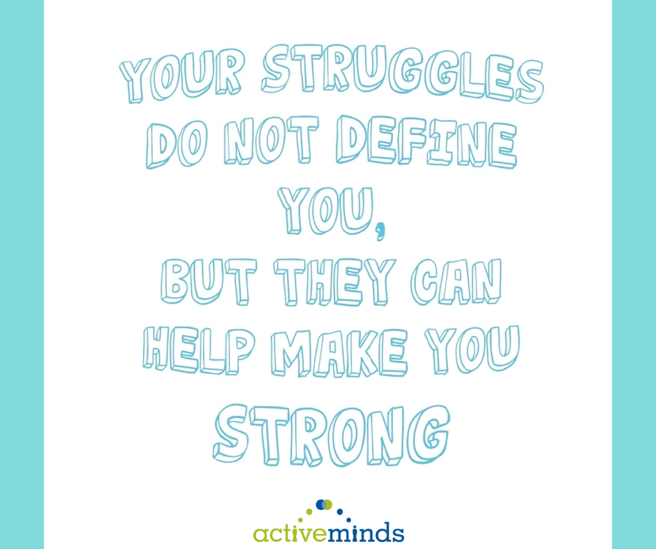Active_Minds's tweet photo. Your struggles do not define you, but they can help make you strong. Happy Friday, #StigmaFighters http://t.co/newiOPzE8v