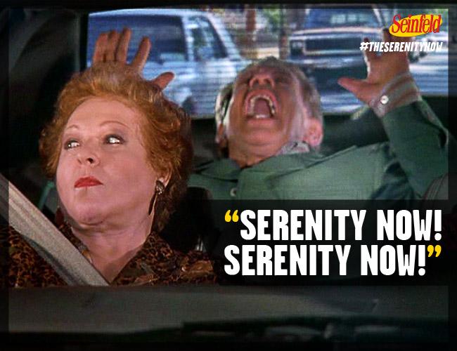 Seinfeld on Twitter: ""Serenity Now! Serenity Now!" #Seinfeld http://t.co/qhF7k2FrfK" / Twitter