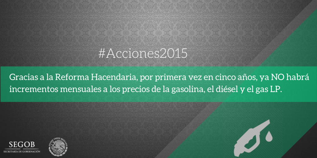 SEGOB_mx's tweet photo. Gracias a #ReformaHacendaria, NO habrá incrementos mensuales a precio de gasolina, diésel y gasLP: @EPN #Acciones2015 http://t.co/GWfcLkNtw6