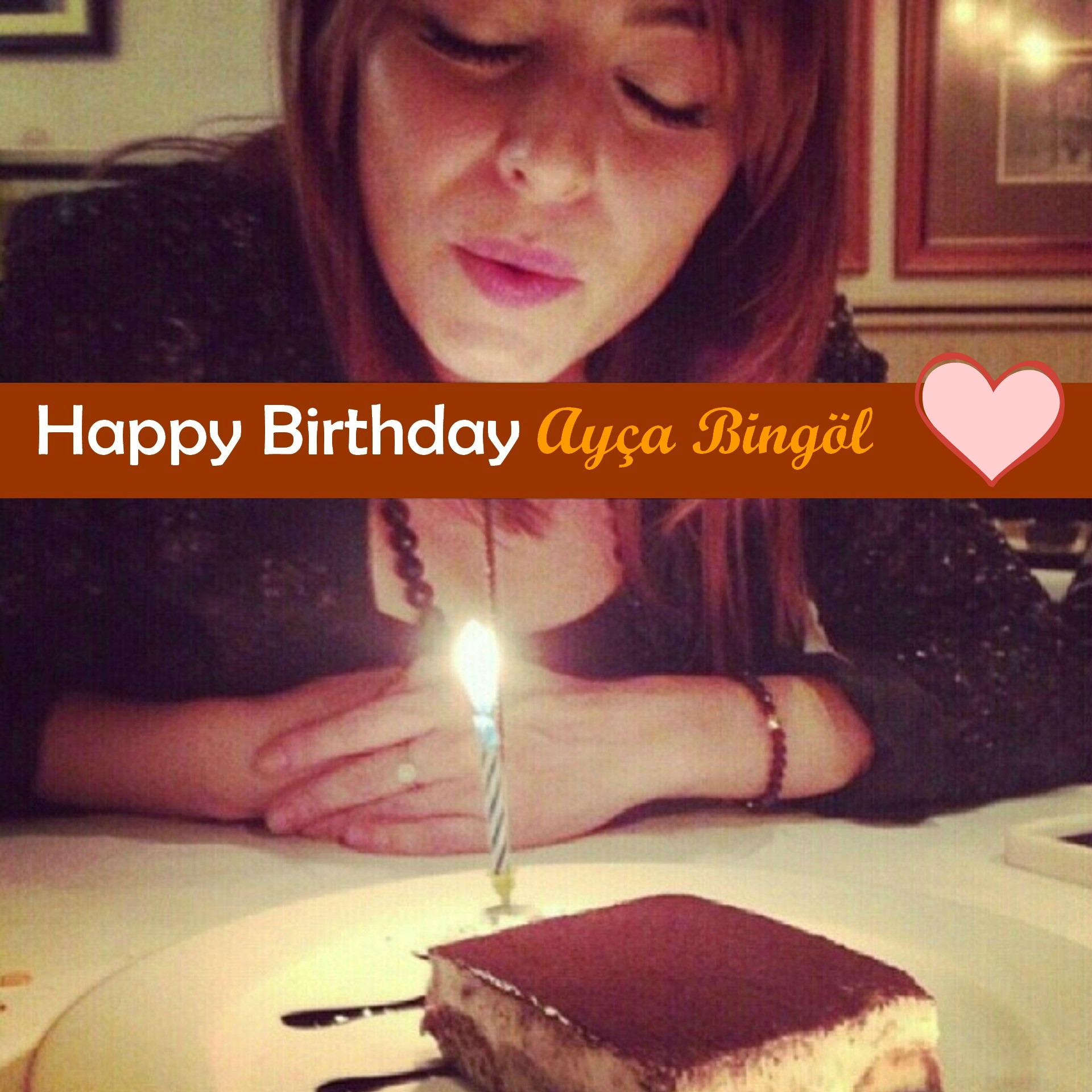  Happy Birthday dear Ayça, wish you  happiness & all the best       i love you  with all my heart 