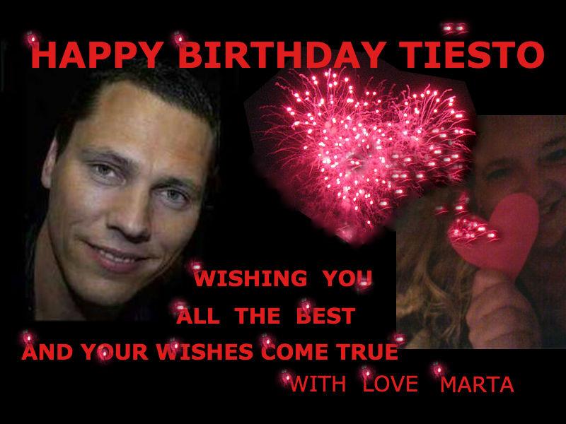  Happy Birthday Tiesto  ((( <3  ))) Wishing you all the best and your wishes come true .With Love Marta <3 