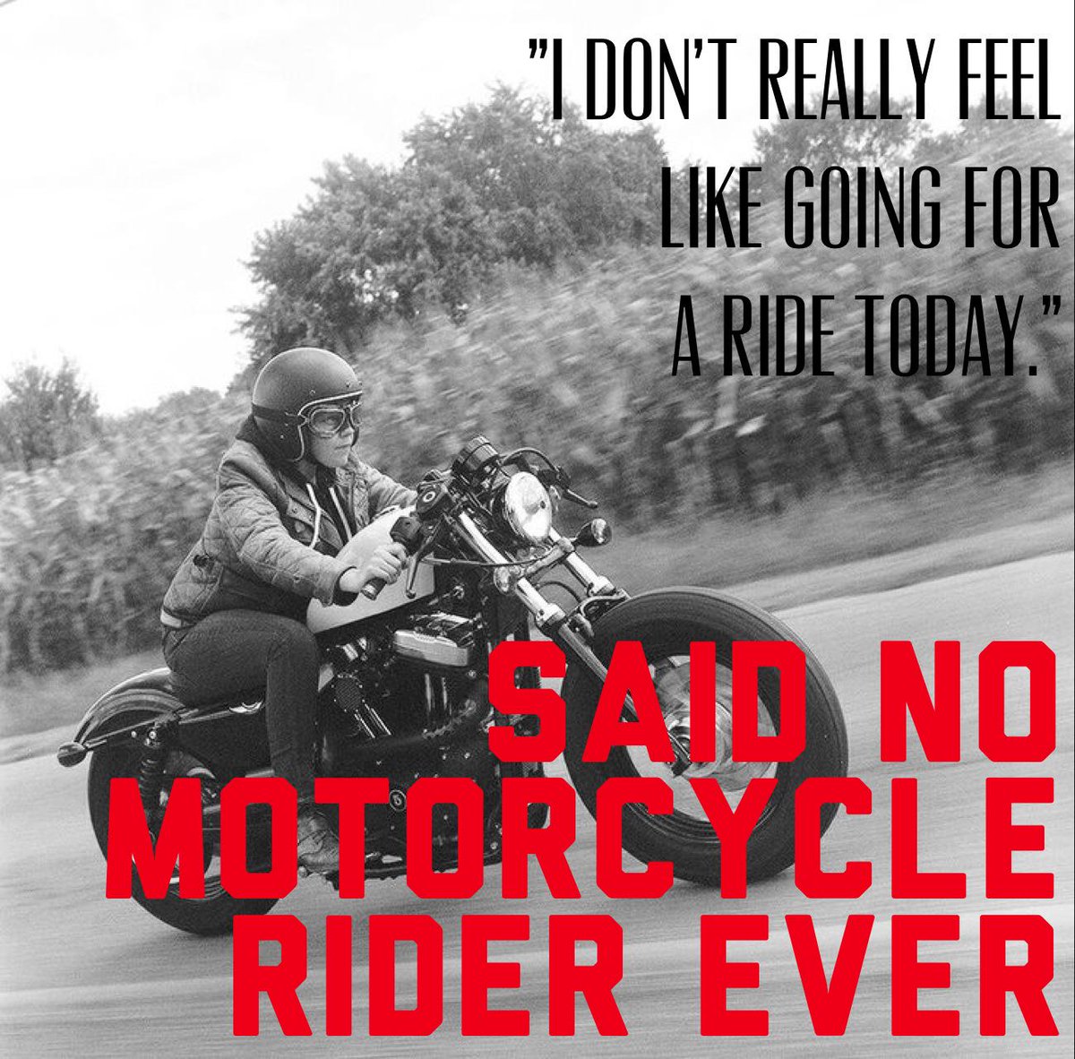 It's the weekend! Get on your freedom machine and RIDE!