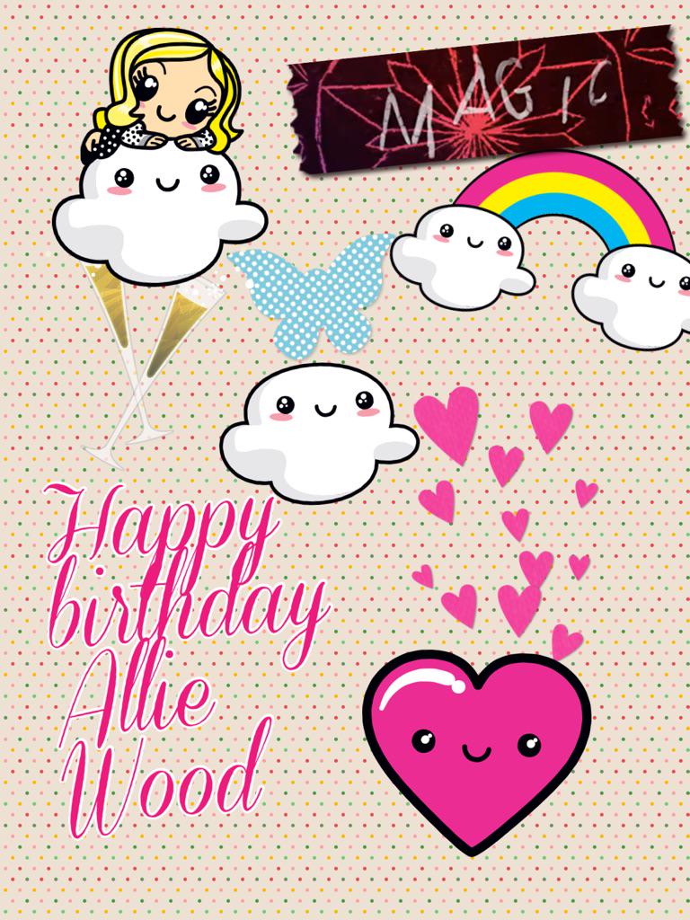 Happy birthday Allie Wood I hope you had lovely day  