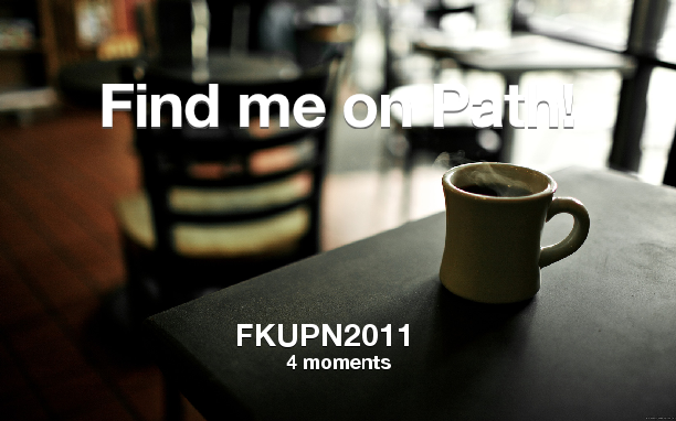 Find me on #Path now! Go to: path.com! #thepersonalnetwork