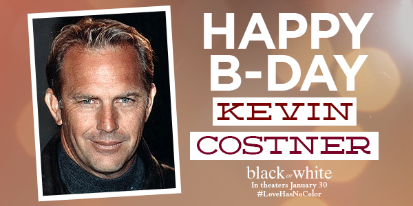 To tell Black or White star Kevin Costner ( Happy Birthday! 