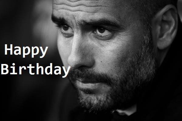 Happy Birthday Pep Guardiola ! Wish you all the best   