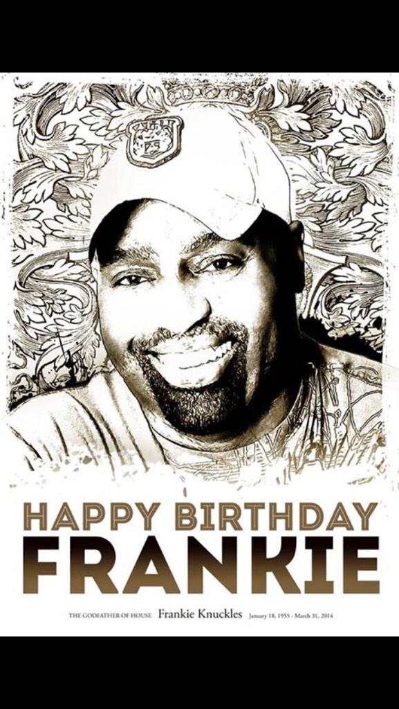 Happy 60th Birthday Frankie Knuckles    